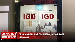 Kebakaran Pasar Jiung, 9 Korban Dirawat