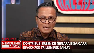 Kontribusi BUMN ke Negara Bisa Capai Rp600–700 Triliun Per Tahun
