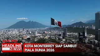 Kota Monterrey Siap Sambut Piala Dunia 2026