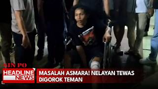 Masalah Asmara! Nelayan Tewas Digorok Teman