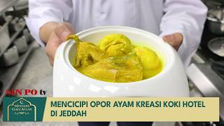 Mencicipi Opor Ayam Kreasi Koki Hotel Di Jeddah