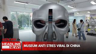 Museum Anti Stres Viral di China