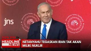 Netanyahu Tegaskan Iran Tak Akan Miliki Nuklir