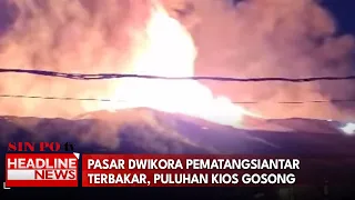 Pasar Dwikora Pematangsiantar Terbakar, Puluhan Kios Gosong