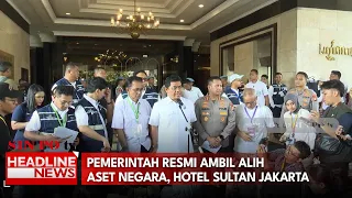 Pemerintah Resmi Ambil Alih Aset Negara, Hotel Sultan Jakarta