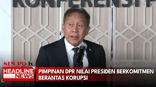 Pimpinan DPR Nilai Presiden Berkomitmen Berantas Korupsi