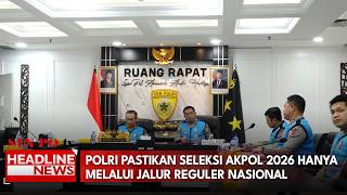 Polri Pastikan Seleksi Akpol 2026 Hanya Melalui Jalur Reguler Nasional