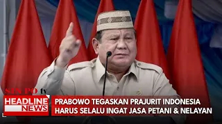 Prabowo Tegaskan Prajurit Indonesia Harus Selalu Ingat Jasa Petani & Nelayan