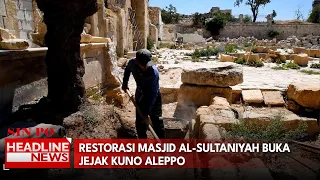 Restorasi Masjid Al-Sultaniyah Buka Jejak Kuno Aleppo