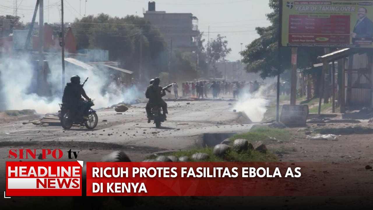 Ricuh Protes Fasilitas Ebola AS Di Kenyaa