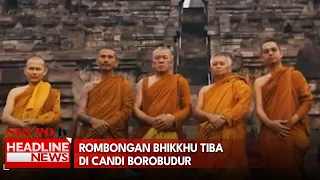 Rombongan Bhikkhu Tiba di Candi Borobudur, Rangkaian Waisak 2570 BE Resmi Dimulai