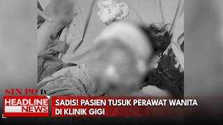 Sadis! Pasien Tusuk Perawat Wanita di Klinik Gigi