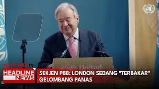 Sekjen PBB: London Sedang "Terbakar" Gelombang Panas