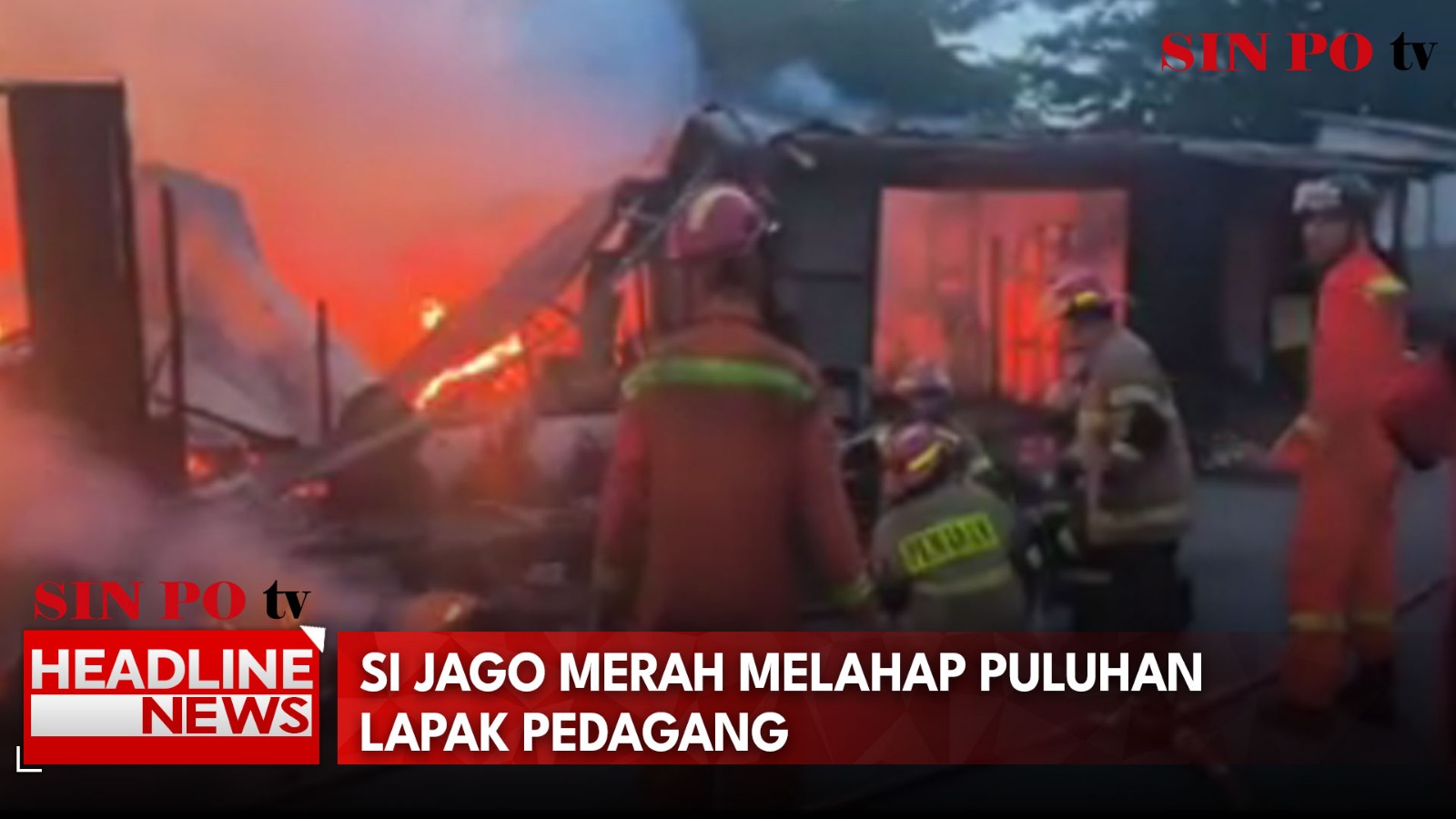 Si Jago Merah Melahap Puluhan Lapak Pedagang