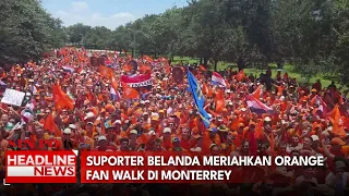 Suporter Belanda Meriahkan Orange Fan Walk di Monterrey