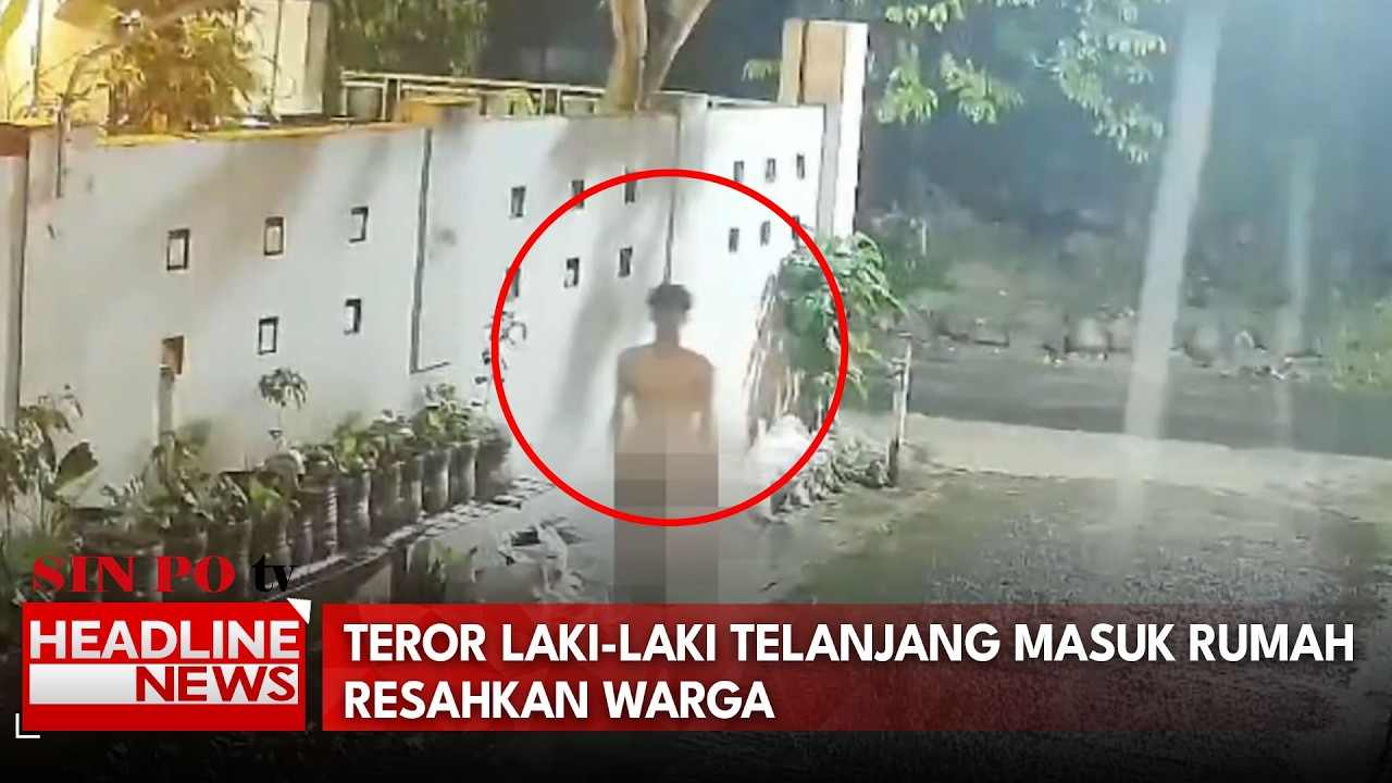 Teror Laki-Laki Telanjang Masuk Rumah Resahkan Warga