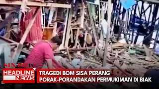 Tragedi Bom Sisa Perang Porak-Porandakan Permukiman di Biak