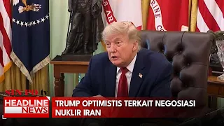 Trump Optimistis Terkait Negosiasi Nuklir Iran