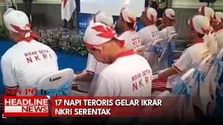 17 Napi Teroris Gelar Ikrar NKRI Serentak