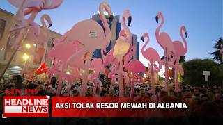 Aksi Tolak Resor Mewah Di Albania