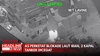 As Perketat Blokade Laut Iran, 2 Kapal Tanker Dicegat