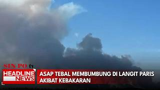 Asap Tebal Membumbung Di Langit Paris Akibat Kebakaran