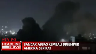 Bandar Abbas Kembali Digempur Amerika Serikat
