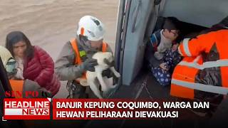 Banjir Kepung Coquimbo, Warga Dan Hewan Peliharaan Dievakuasi