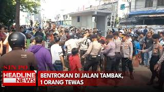 Bentrokan Di Jalan Tambak, 1 Orang Tewas