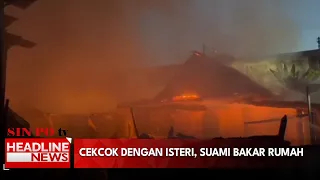 Cekcok Dengan Isteri, Suami Bakar Rumah