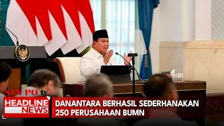 Danantara Berhasil Sederhanakan 250 Perusahaan BUMN