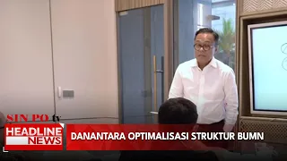 Danantara Optimalisasi Struktur BUMN