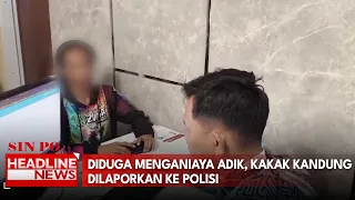 Diduga Menganiaya Adik, Kakak Kandung Dilaporkan Ke Polisi