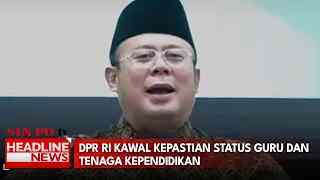 DPR RI Kawal Kepastian Status Guru Dan Tenaga Kependidikan