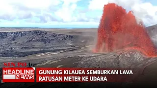 Gunung Kilauea Semburkan Lava Ratusan Meter Ke Udara