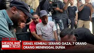 Israel Kembali Serang Gaza, 7 Orang Orang Meninggal Dunia