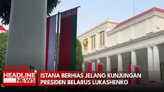 Istana Berhias Jelang Kunjungan Presiden Belarus Lukashenko