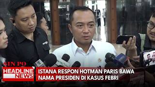 Istana Respon Hotman Paris Bawa Nama Presiden Di Kasus Febri