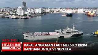 Kapal Angkatan Laut Meksiko Kirim Bantuan Untuk Venezuela