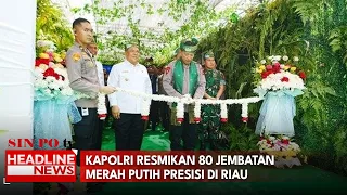 Kapolri Resmikan 80 Jembatan Merah Putih Presisi Di Riau