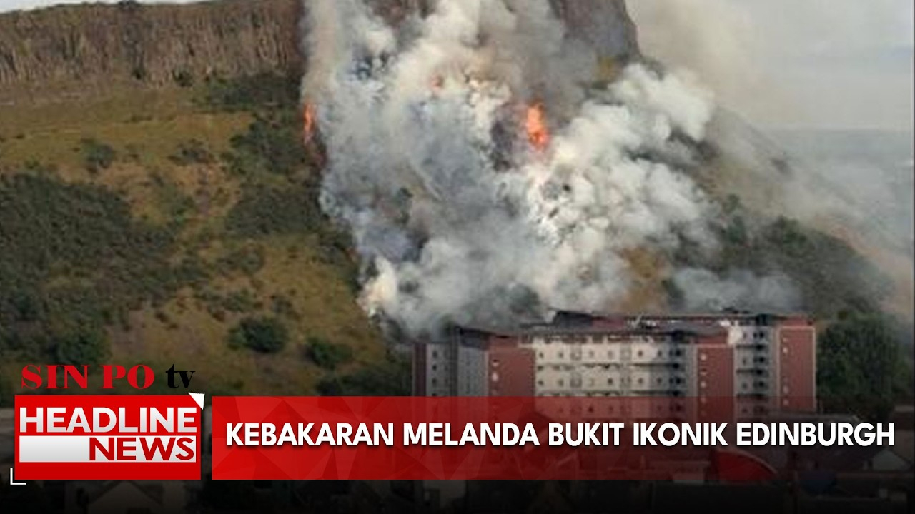 Kebakaran Melanda Bukit Ikonik Edinburgh