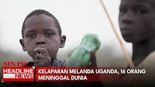 Kelaparan Melanda Uganda, 16 Orang Meninggal Dunia