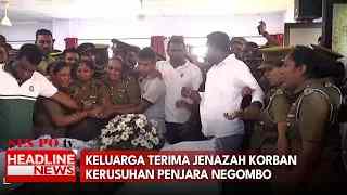 Keluarga Terima Jenazah Korban Kerusuhan Penjara Negombo