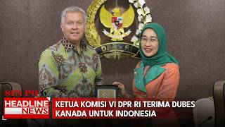 Ketua Komisi VI DPR RI Terima Dubes Kanada Untuk Indonesia