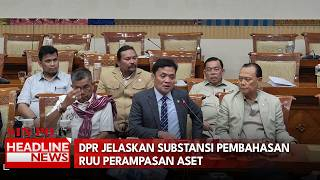 Komisi III DPR Jelaskan Substansi Pembahasan RUU Perampasan Aset