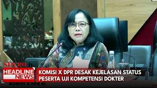 Komisi X DPR Desak Kejelasan Status Peserta Uji Kompetensi Dokter