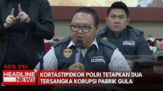 Kortastipidkor Polri Tetapkan 2 Tersangka Korupsi Pabrik Gula