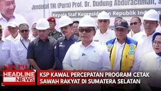 KSP Kawal Percepatan Program Cetak Sawah Rakyat Di Sumatera Selatan