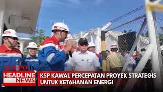 KSP Kawal Percepatan Proyek Strategis Untuk Ketahanan Energi