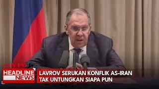 Lavrov Serukan Konflik As-Iran Tak Untungkan Siapa Pun